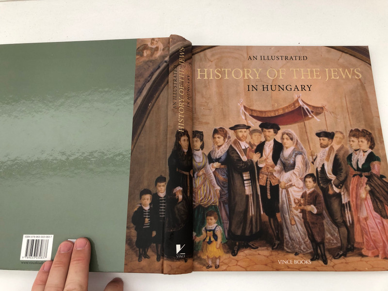 An Illustrated History of the Jews in Hungary / szerk. Jalsovszky Katalin / KATALIN JALSOVSZKY - EMŐKE TOMSICS - ZSUZSANNA TORONYI / Vince Kiadó, 2019 / Paperback (9789633030837)