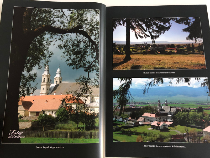 EGÉSZEN SZÉP VAGY CSÍKSOMLYÓI SZŰZ ANYÁNK!  CSÍKSOMLYÓI FOTÓALBUM CSABA TESTVÉR IMÁIVAL ÉS ELMÉLKEDÉSEIVEL  Dévai Szent Ferenc Kiadó, 2015  Hardcover (9786158012621)