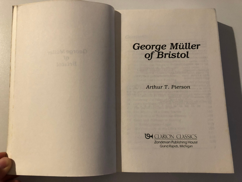 George Muller of Bristol (Daybreak Books) by Arthur T. Pierson / The name George Müller has become synonymous with faith and prayer / Müller stands as a challenge to our age / Printed in the United States of America (0310470919)