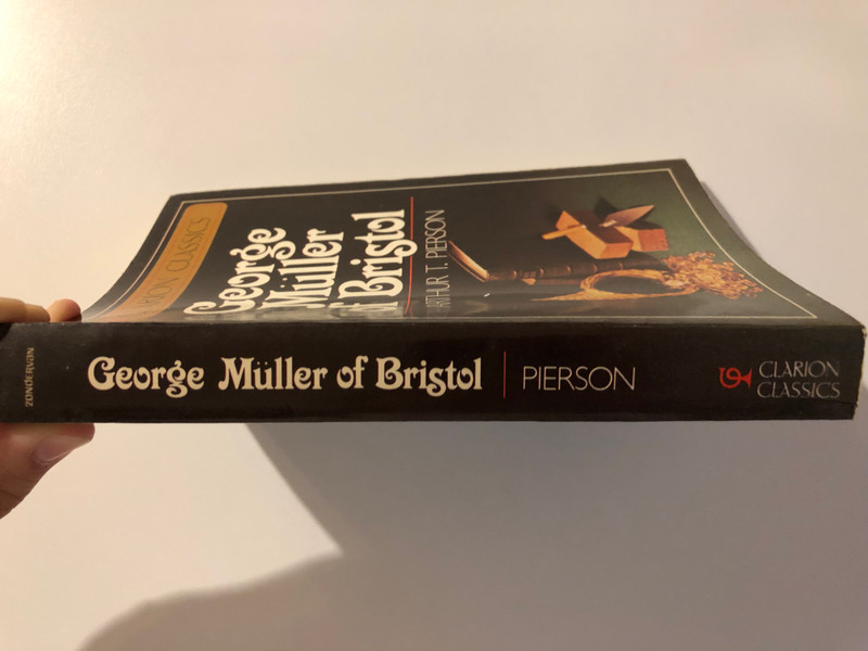 George Muller of Bristol (Daybreak Books) by Arthur T. Pierson / The name George Müller has become synonymous with faith and prayer / Müller stands as a challenge to our age / Printed in the United States of America (0310470919)