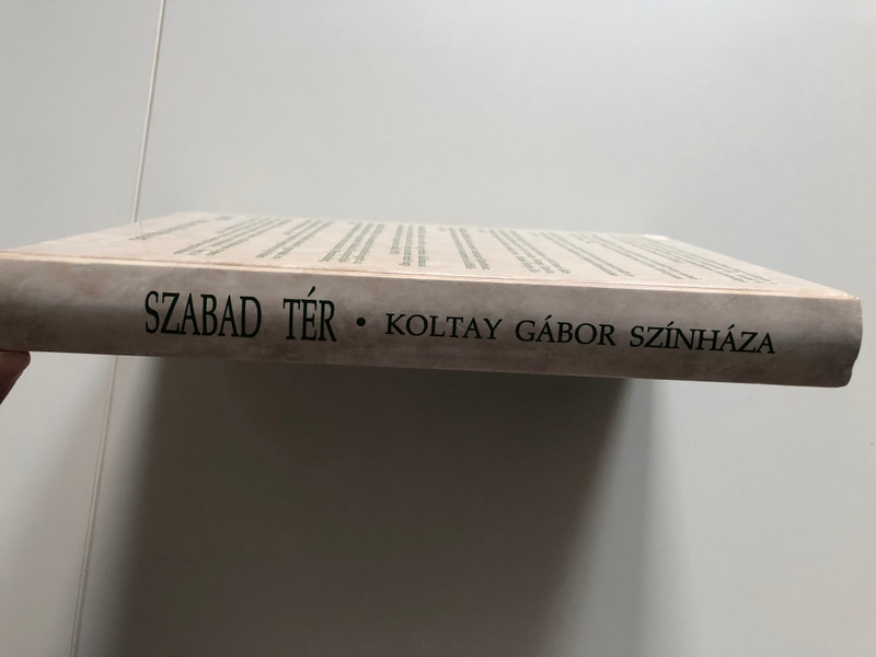Szabad Tér. Koltay Gábor színháza - a Királydombtól a Margitszigetig (Free Square. Gábor Koltay's theater - from Királydomb to Margitsziget) by József Majoros / Kiadja a Válasz Könyvkiadó Kft (9639461121)