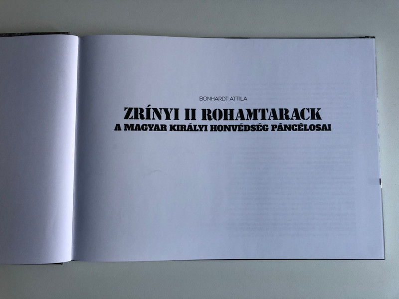 ZRÍNYI II ROHAMTARACK A MAGYAR KIRÁLYI HONVÉDSÉG PÁNCÉLOSAI (ZRÍNYI II ASSAULT TANK ARMOR OF THE HUNGARIAN ROYAL HOME GUARD) by BONHARDT ATTILA / Felelős kiadó Kocsis Peter / PeKo Publishing Kft (9788158007221)