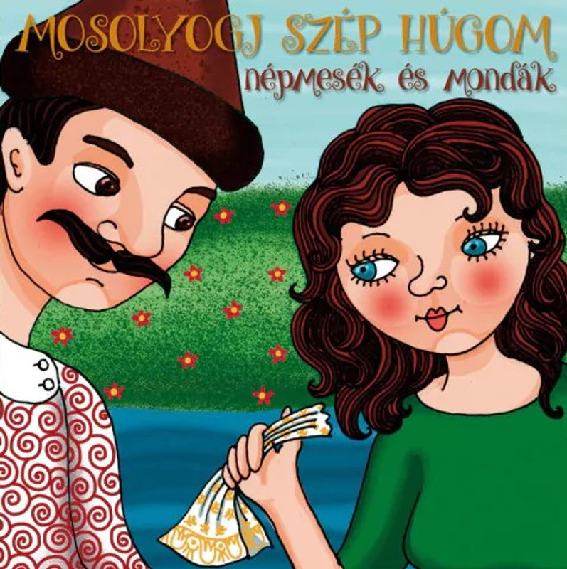 MOSOLYOGJ SZÉP HÚGOM - NÉPMESÉK ÉS MONDÁK HANGOSKÖNYV  Dalnok Kiadó  Hungarian Audio Book CD (5999887890635)