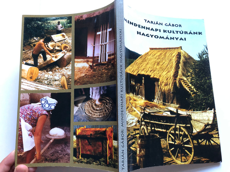 MINDENNAPI KULTÚRÁNK HAGYOMÁNYAI (TRADITIONS OF OUR EVERYDAY CULTURE) by TARJÁN GÁBOR / Publisher: Gyepü Kiadó (9789638842305)