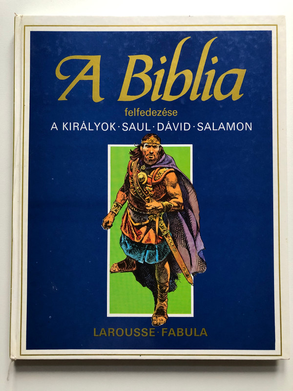 A Biblia felfedezése 3. - A királyok - Saul; Dávid; Salamon (Discovering the Bible 3. - The kings) / Fabula Könyvkiadó Vállalat / Illustrators: Pierre Frisano, Paolo Eleuteri-Serpieri, Carlo Marcello (9630258307)