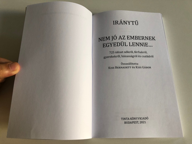 Nem jó az embernek egyedül lennie... (It is not good for man to be alone) / 725 idézet nőkről, férfiakról, gyerekekről, házasságról és családról (725 quotes about women, men, children, marriage and family) / Tinta kiadó, 2021 (9789634093053)