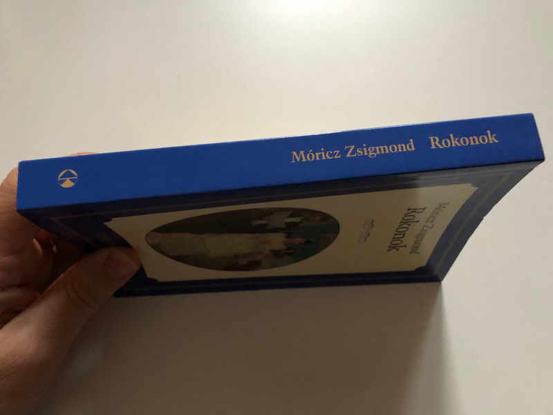 ROKONOK / AUTHOR: MÓRICZ ZSIGMOND / Kossuth Kiadó 2014 (9789630980548)