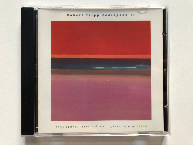 Robert Fripp – Radiophonics (1995 Soundscapes Volume 1 - Live In Argentina) / Discipline Global Mobile Audio CD 1996 / DGM 9505