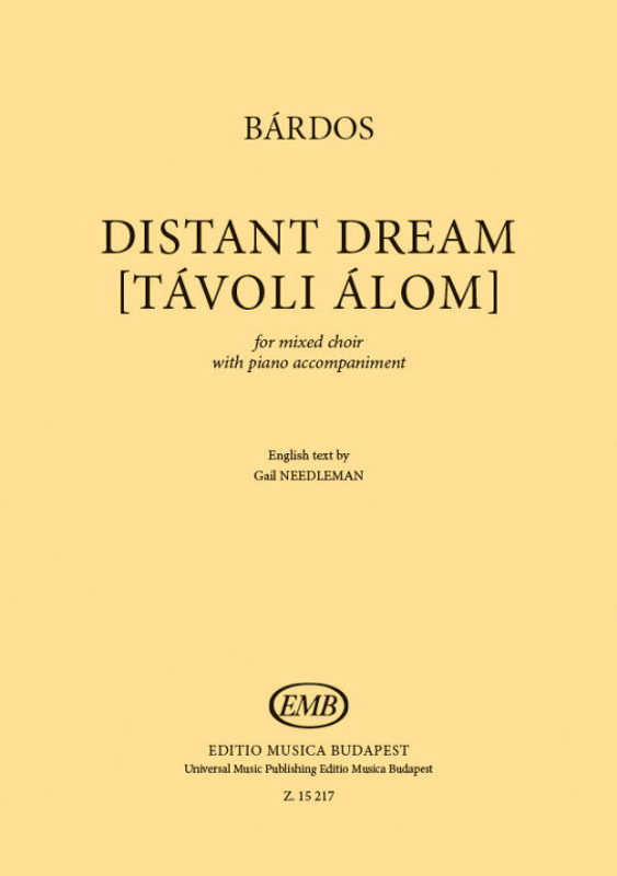 Bárdos Lajos Distant Dream [Távoli álom]  for mixed choir with piano accompaniment  choral sheets  Translated by Needleman, Gail  sheet music (9790080152171)