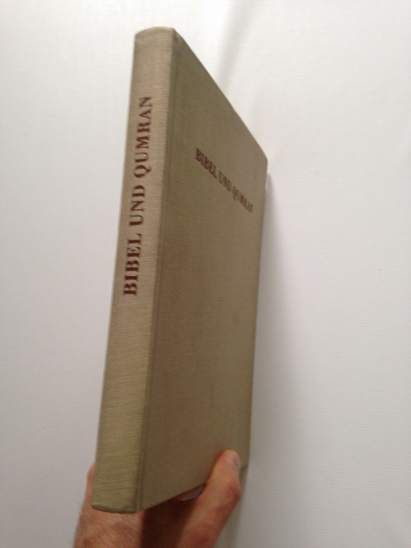 Bibel und Qumran. Beitrage zur Erforschung der Beziehungen zwischen Bibel- und Qumranwissenschaft.