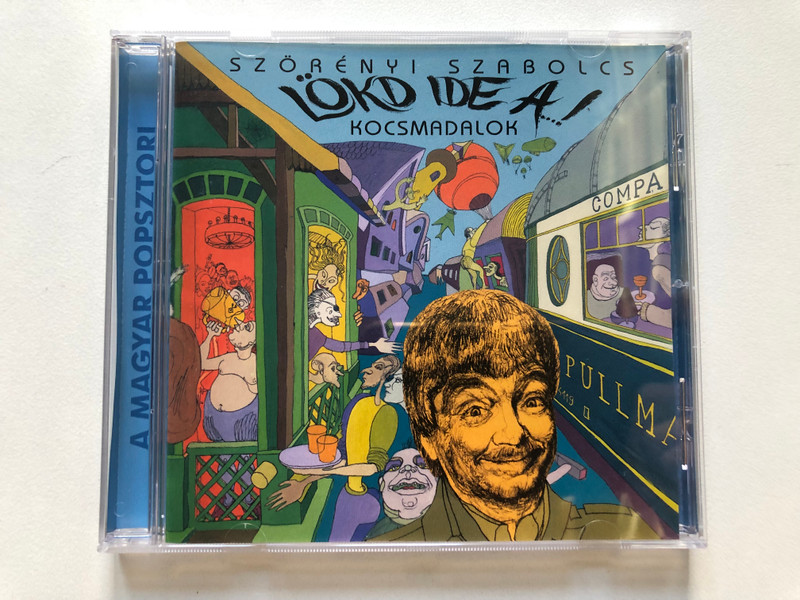 Szörényi Szabolcs – Lökd Ide A ...! Kocsmadalok / Hungaroton Audio CD 2003 / HCD 37369
