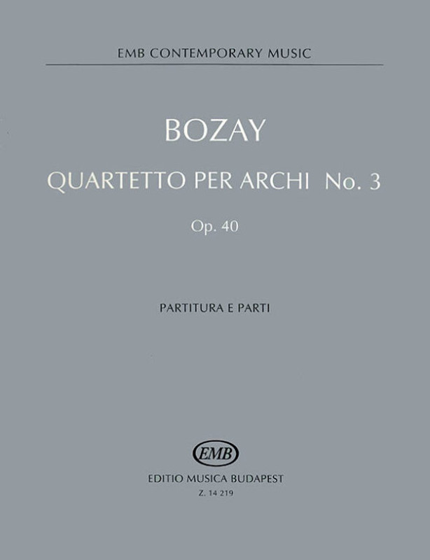 Bozay Attila Quartetto per archi No. 3  score and parts Op. 40  sheet music (9790080142196)