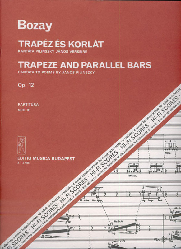 Bozay Attila Trapeze and Parallel Bars. Cantata to poems by J. Pilinszky  for soprano and tenor, mixed chorus and orchestra  score Op. 12  sheet music (9790080124659)