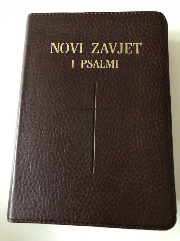 Novi Zavjet i Psalmi / The New Testament and The Book of Psalms in Croatian Language / Brown / Leather bound / Golden Edges / HBD 2008 / Translated from original languages by Lj. Rupčić (9789536709649)