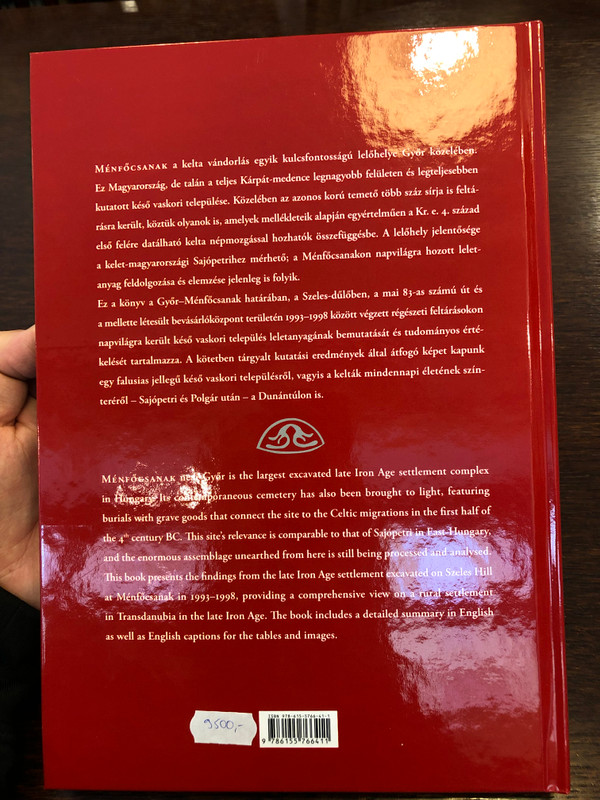 KELTA FALU GYŐR HATÁRÁBAN - A MÉNFŐCSANAKI KÉSŐ VASKORI TELEPÜLÉS  A CELTIC VILLAGE IN NORTH-WEST HUNGARY  Tankó Károly  ARCHAEOLINGUA - STUDIEN ZUR EISENZEIT IM OSTALPENRAUM  Hardcover (9786155766411)