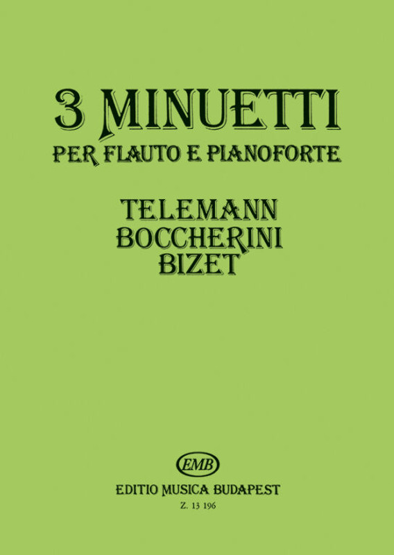 3 MINUETTI  (Telemann, Boccherini, Bizet)  Transcribed and edited by Bántai Vilmos – Bántainé Sipos Éva  sheet music (9790080131961)