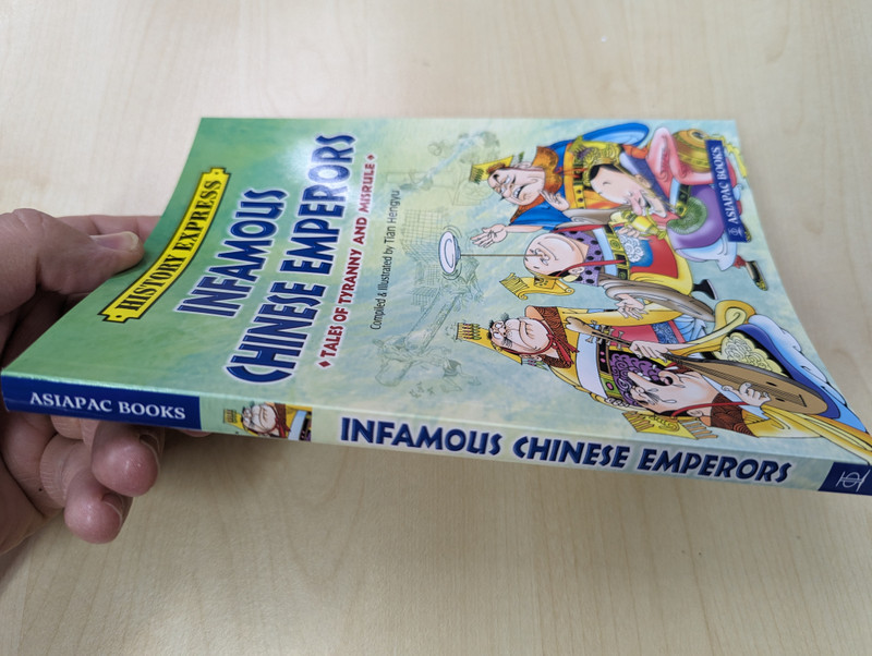 INFAMOUS CHINESE EMPERORS  TALES OF TYRANNY AND MISRULE  Compiled & Illustrated by Tian Hengyu  HISTORY EXPRESS  ASIAPAC BOOKS  Paperback (9789812294593)