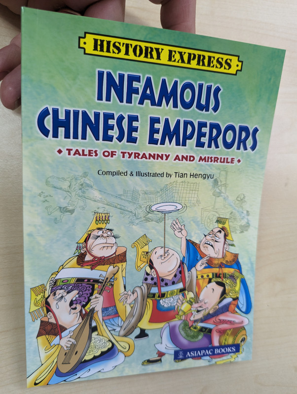 INFAMOUS CHINESE EMPERORS  TALES OF TYRANNY AND MISRULE  Compiled & Illustrated by Tian Hengyu  HISTORY EXPRESS  ASIAPAC BOOKS  Paperback (9789812294593)
