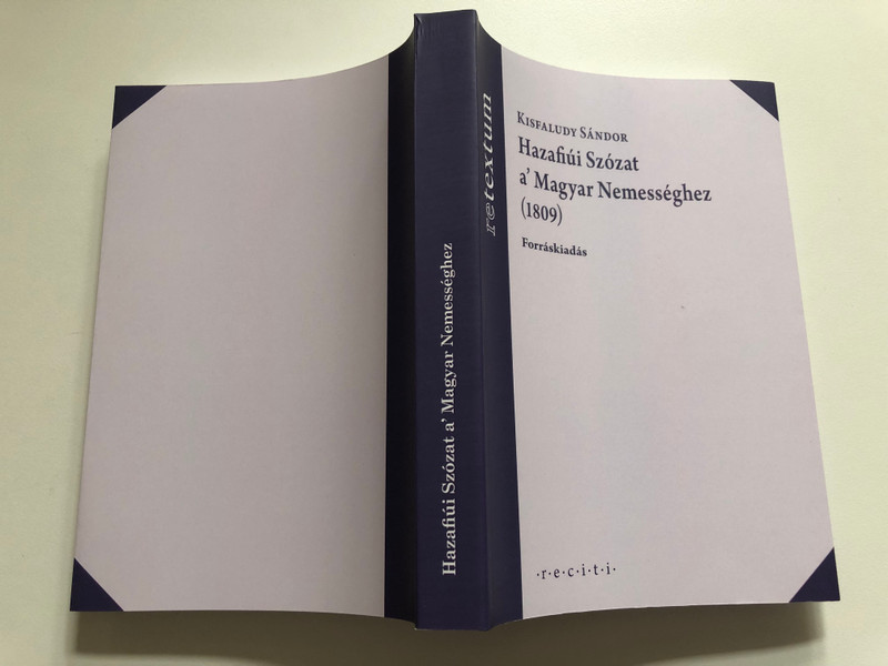 Hazafiúi Szózat a' Magyar Nemességhez (1809) / KISFALUDY SÁNDOR / Forráskiadás / sajtó alá rendezte NAGY ÁGOSTON / retextum / r.e.c.i.t.i / Budapest, 2022 / Paperback (9786156255457)