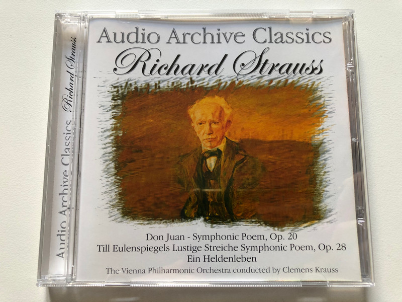 Richard Strauss - Don Juan; Symphonic Poem, Op. 20; Till Eulenspiegels Lustige Streiche Symphonic Poem, Op.28; Ein Heldenleben - The Vienna Philharmonic Orchestra / Audio Archive Classics Audio CD / CLA024
