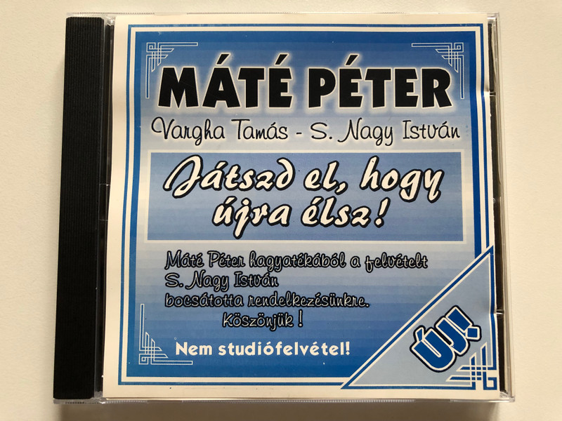 Máté Péter: Játszd El, Hogy Újra Élsz! - Vargha Tamas, S. Nagy Istvan, Mate Peter hagyatekabol a felvetelt, S. Nagy Istvan bocsatotta rendelkezesunkre. Koszonjuk! / Nem studiofelvetel! / Alfa Studio Audio CD / CD-018