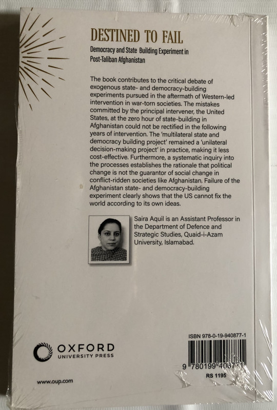 DESTINED TO FAIL - Democracy and State Building Experiment in Post-Taliban Afghanistan  SAIRA AQUIL  OXFORD UNIVERSITY PRESS  Paperback (9780199408771)
