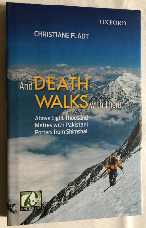 And DEATH WALKS with Them / CHRISTIANE FLADT / Above Eight Thousand Metres with Pakistani Porters from Shimshal / OXFORD UNIVERSITY PRESS / Paperback (9780199407385)
