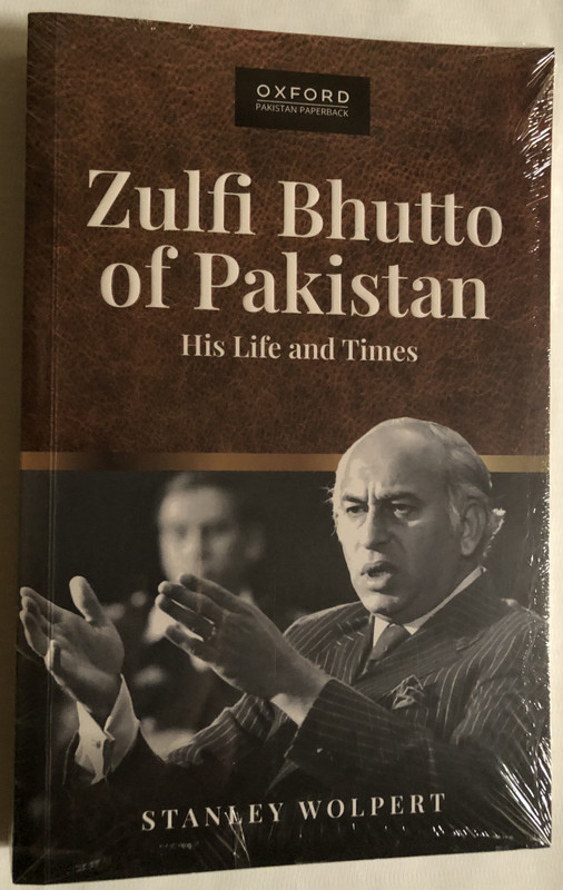 Zulfi Bhutto of Pakistan - His Life and Times / STANLEY WOLPERT / OXFORD PAKISTAN PAPERBACK / Paperback (9780190704278)
