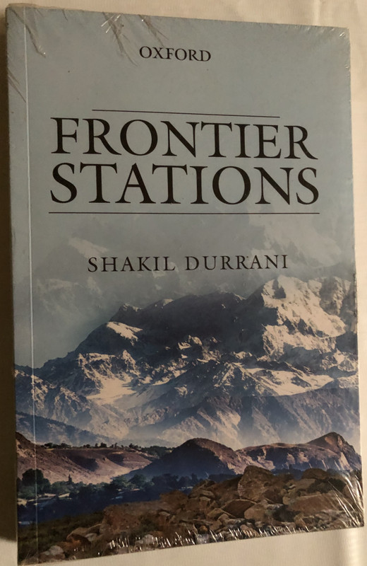 FRONTIER STATIONS - SHAKIL DURRANI / OXFORD UNIVERSITY PRESS / Paperback (9780199406036)
