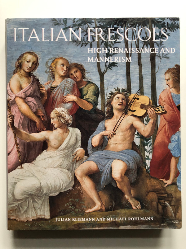 ITALIAN FRESCOES / HIGH RENAISSANCE AND MANNERISM / JULIAN KLIEMANN AND MICHAEL ROHLMANN / Abbeville Press, 2004 / Hardcover (9780789208316)