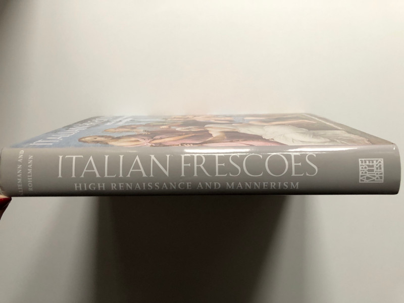 ITALIAN FRESCOES / HIGH RENAISSANCE AND MANNERISM / JULIAN KLIEMANN AND MICHAEL ROHLMANN / Abbeville Press, 2004 / Hardcover (9780789208316)