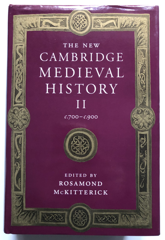 THE NEW CAMBRIDGE MEDIEVAL HISTORY II c.700-c.900 / EDITED BY ROSAMOND MCKITTERICK / Cambridge University Press, 1995 / Hardcover (9780521362924)