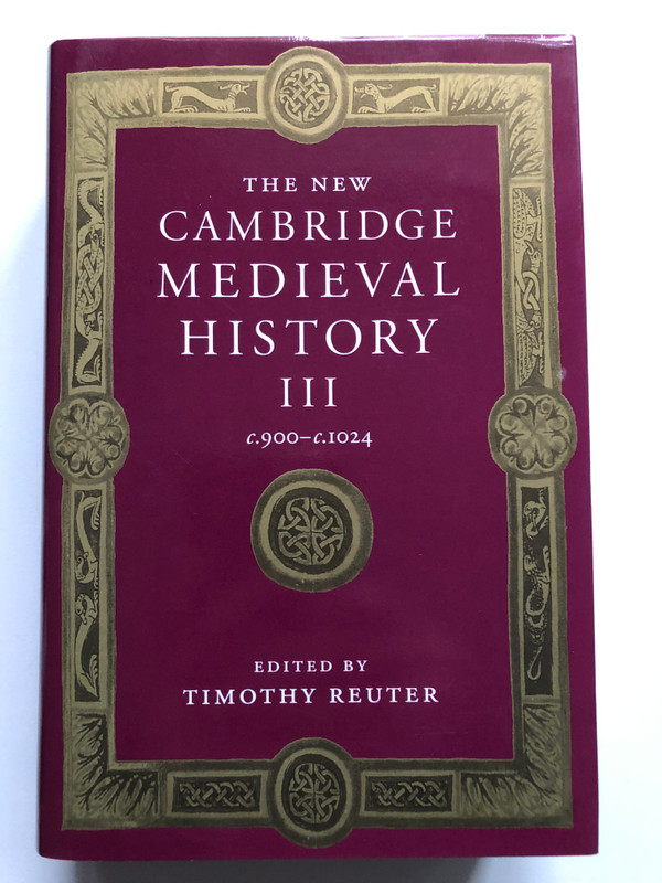 THE NEW CAMBRIDGE MEDIEVAL HISTORY III c.900-6.1024 / EDITED BY TIMOTHY REUTER / Cambridge University Press, 2000 / Hardcover (9780521364478)
