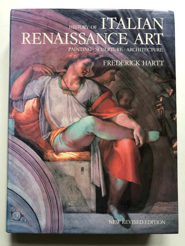 HISTORY OF ITALIAN RENAISSANCE ART / PAINTING, SCULPTURE, ARCHITECTURE / FREDERICK HARTT / Thames & Hudson Ltd, 1988 / Hardcover (9780500235102)