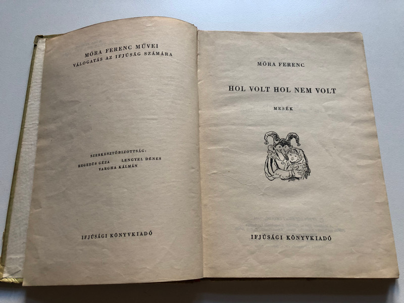 HOL VOLT HOL NEM VOLT / MÓRA FERENC / IFJÚSÁGI KÖNYVKIADÓ / Hardcover