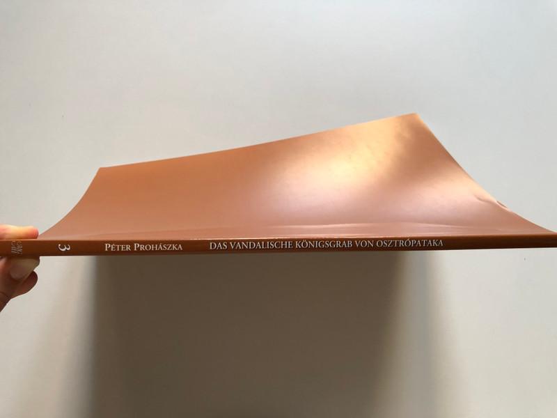 DAS VANDALISCHE KÖNIGSGRAB VON OSZTRÓPATAKA (OSTROVANY, SK.) / PÉTER PROHÁSZKA / MONUMENTA GERMANORUM ARCHEOLOGICA HUNGARIE / Magyar Nemzeti Múzeum, 2006 / Paperback (9637061282)