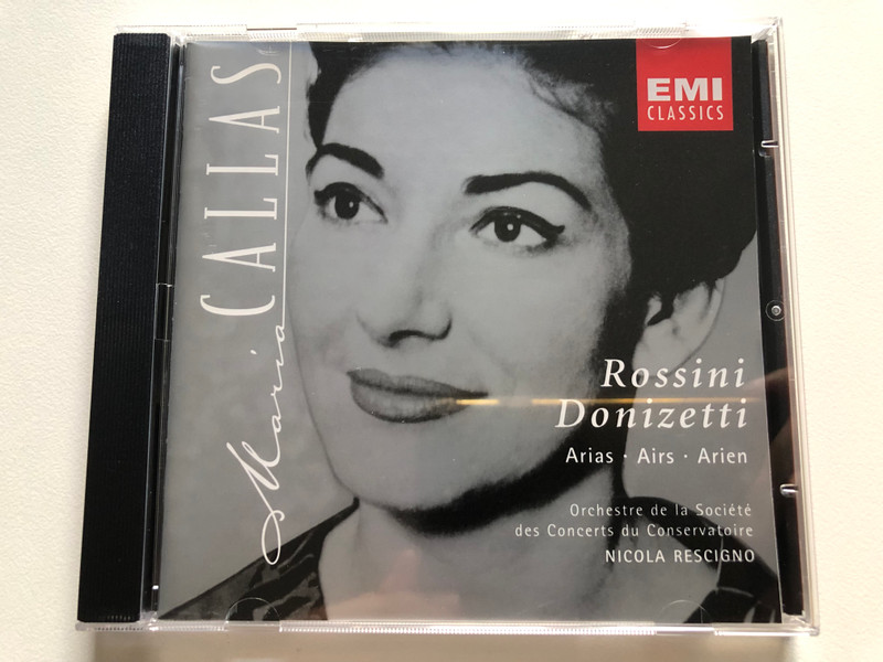 Maria Callas - Rossini, Donizetti: Arias = Airs = Arien - Orchestre De La Société Des Concerts Du Conservatoire, Nicola Rescigno / EMI Classics Audio CD 1997 Stereo / 724356646421