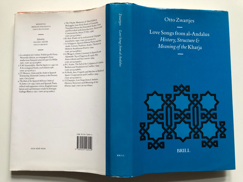 LOVE SONGS FROM AL-ANDALUS / History, Structure and Meaning of the Kharja / BY OTTO ZWARTJES / BRILL LEIDEN NEW YORK KOLN 1997 / Hardcover (9789004106949)