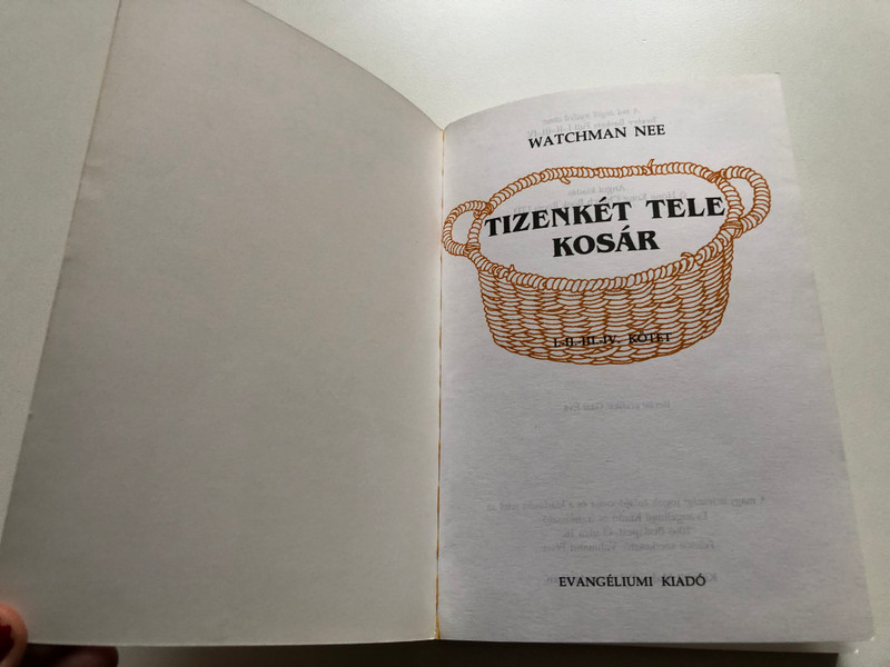 Watchman Nee: Tizenkét tele kosár / Watchman Nee: Twelve full baskets / Several independent sermons by the Chinese Christian author Watchman Nee 