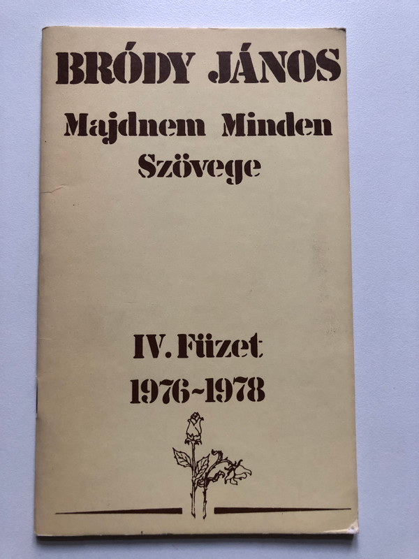 Majdnem Minden Szövege / IV. Füzete 1976-1978 / Bródy János / ZENEMŰKIADÓ, BUDAPEST, 1988 / Paperback