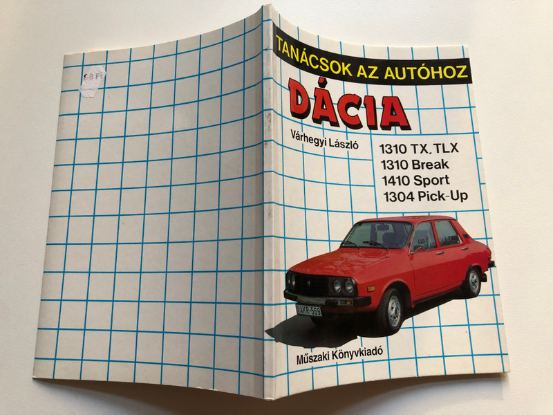 Dácia - Várhegyi László  TANÁCSOK AZ AUTÓHOZ  1310 TX, TLX, 1310 Break, 1410 Sport, 1304 Pick-Up  Műszaki Könyvkiadó, 1991  Paperback (9631078140)