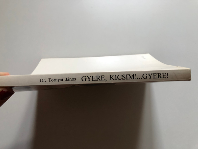 Gyere, kicsim!...Gyere! - Tornyai János / Lánchíd Kiadó, 1990 / Paperback (963027891x)