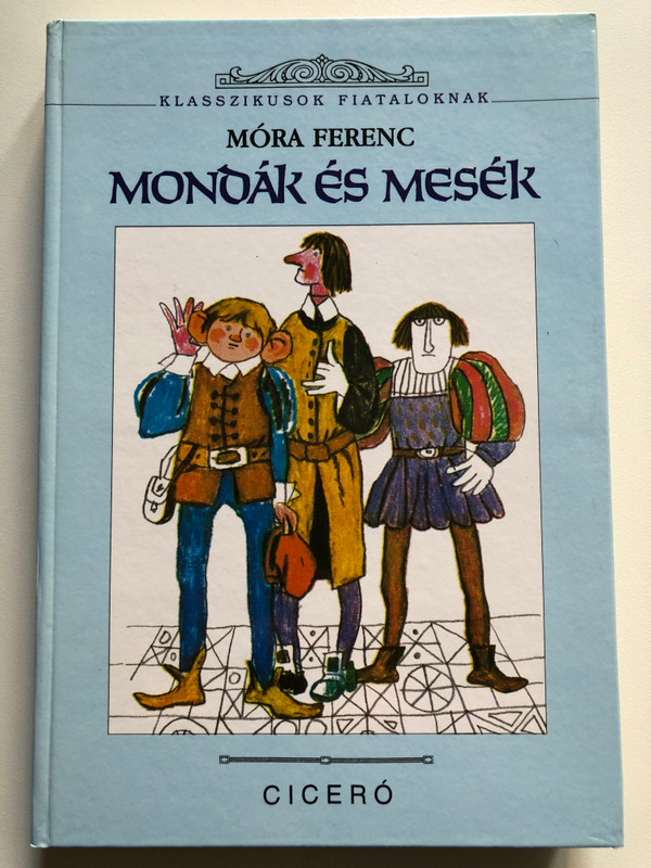 Mondák és mesék - Móra Ferenc / Ciceró Könyvstúdió Kft., 2000 / Hardcover (9789637744839)