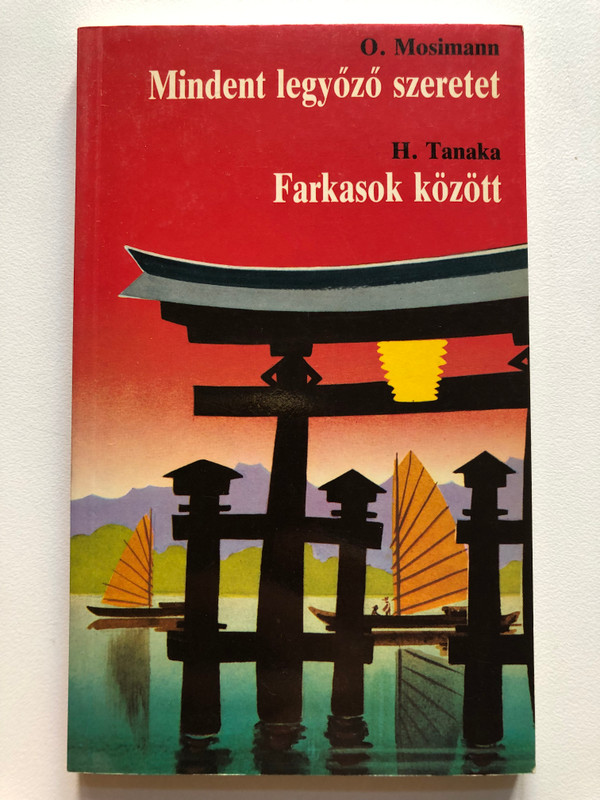 Mindent legyőző szeretet - Farkasok között / O. Mosimann, H. Tanaka / Evangéliumi Kiadó / Paperback