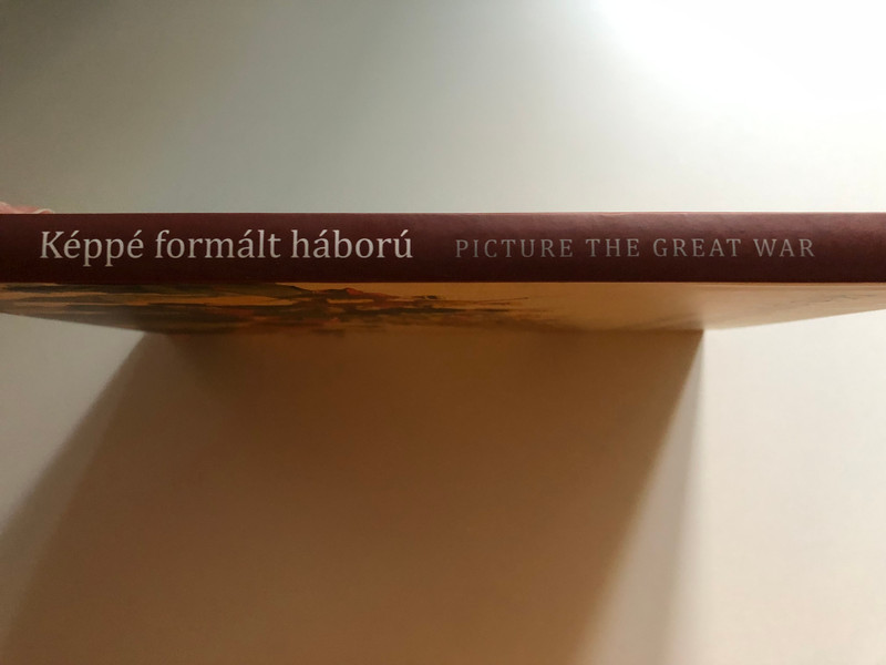 Képpé formált háború - Picture the great war / Katona Anikó - Szarka Anita / Budapest, OSZK, OSIRIS KIADO, 2014 / Hardcover (9789632762517)