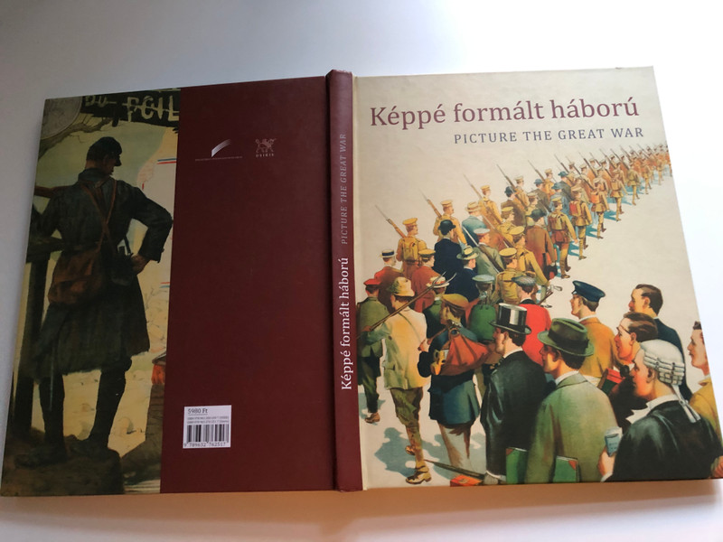Képpé formált háború - Picture the great war / Katona Anikó - Szarka Anita / Budapest, OSZK, OSIRIS KIADO, 2014 / Hardcover (9789632762517)