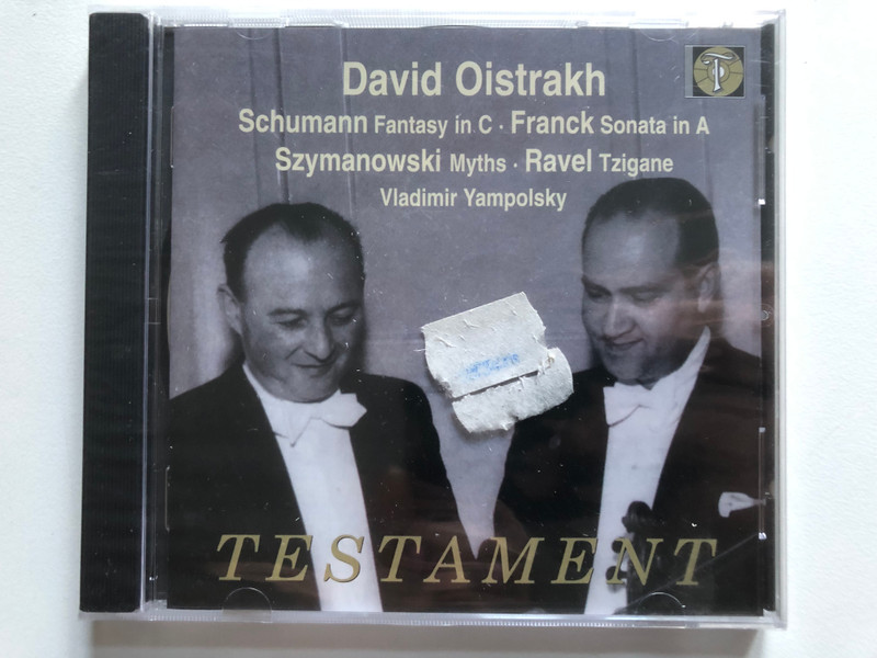 David Oistrakh - Schumann: Fantasy in C, Franck: Sonata in A, Szymanowski; Myths, Ravel: Tzigane - Vladimir Yampolsky / Testament Audio CD 2009 Mono / SBT 1442