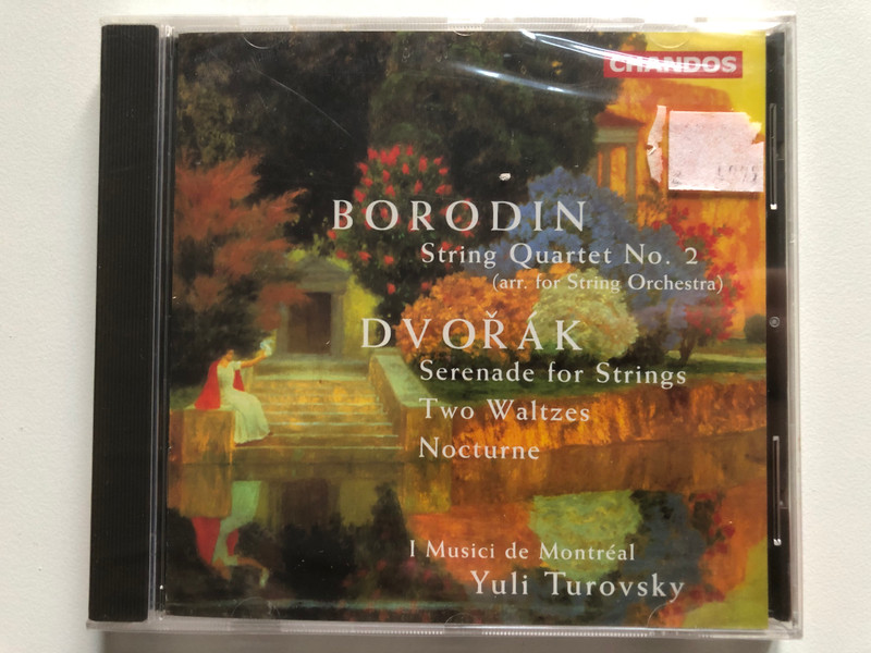 Borodin: String Quartet No. 2 (arr. for String Orchestra), Dvorak: Serenade for Strings, Two Waltzes, Nocturne - I Musici de Montreal, Yuli Turovsky / Chandos Records Audio CD 1997 / CHAN 9484
