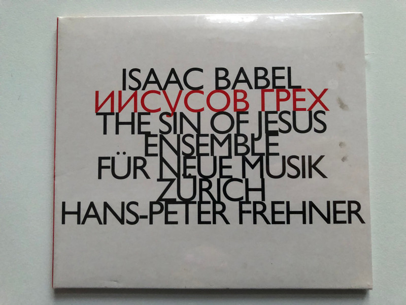Isaac Babel = Иисусов Грех: The Sin Of Jesus - Ensemble Für Neue Musik Zürich, Hans-Peter Frehner / hat[now]ART Audio CD 2007 / hat[now]ART 169