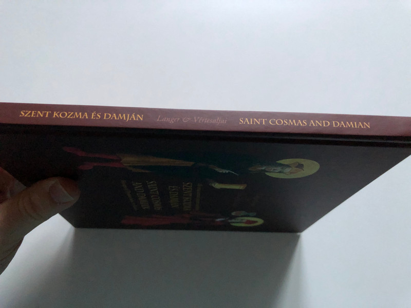 Az orvosszentek üzenete képekben SZENT KOZMA ÉS DAMJÁN / SAINT COSMAS AND DAMIAN Messages of Physician Saints in Pictures / Langer Róbert & Vértesaljai László / Hardcover (9789633311981)